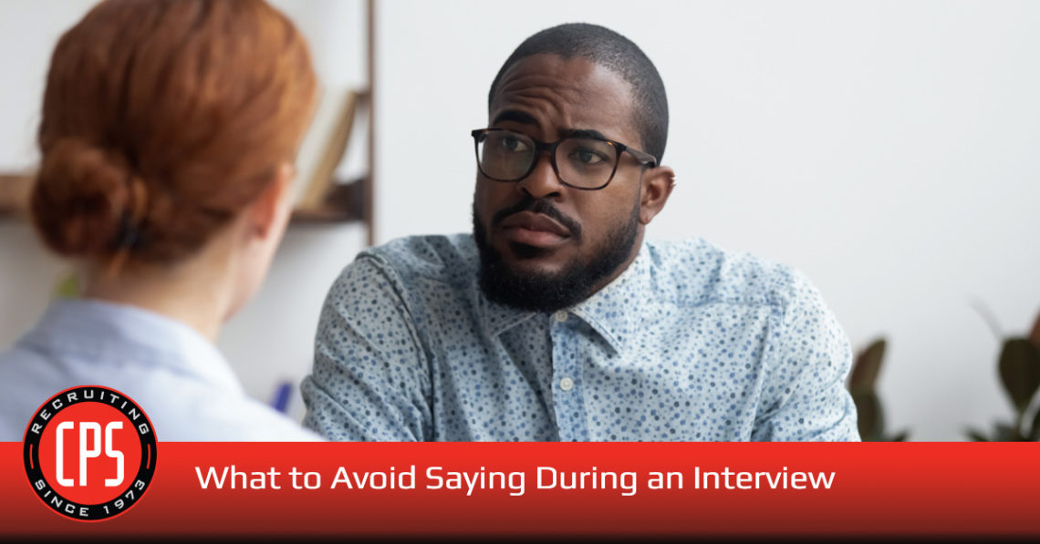 What to Avoid Saying During an Interview | CPS