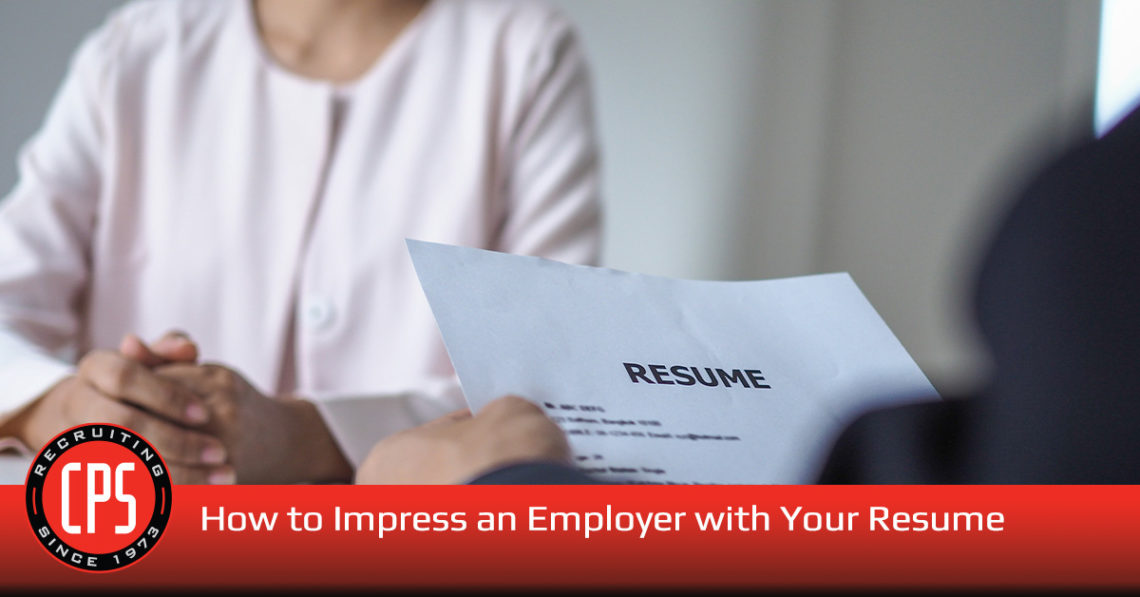 How to Use Your Resume to Impress an Employer | Cps, Inc