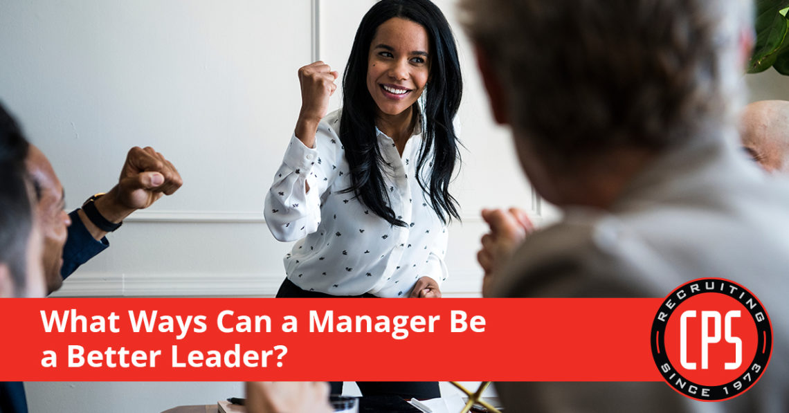 What Ways Can a Manager Be a Better Leader? | CPS