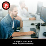 3 Ways to Track Your Work Accomplishments | CPS, Inc