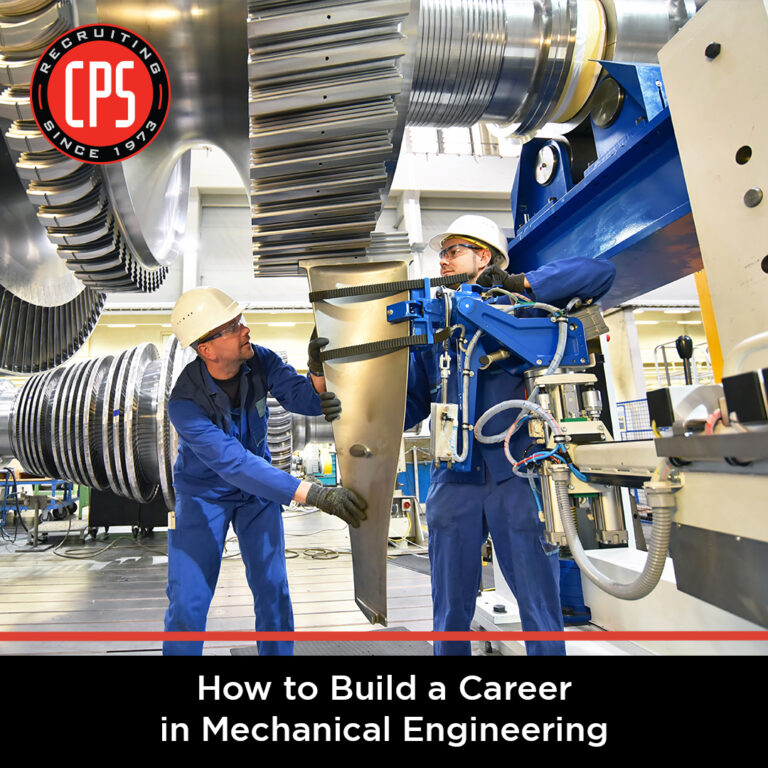 How to Build a Career in Mechanical Engineering - CPS, Inc.