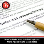 How to Make Your Job Descriptions More Appealing to Candidates | CPS, Inc