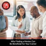 Why Finding a Mentor Can Be Beneficial for Your Career | CPS, Inc