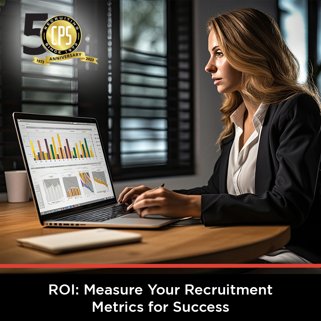 ROI: Measure Your Recruitment Metrics for Success | CPS, Inc
