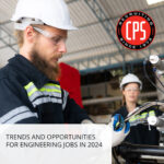 Trends and Opportunities for Engineering Jobs in 2024 | CPS, Inc