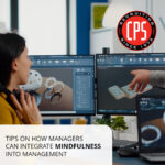 Tips on How Managers Can Integrate Mindfulness into Management | CPS, Inc