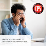 Practical Strategies to Get Over Interview Anxiety | CPS, Inc