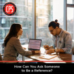 How Can You Ask Someone to Be a Reference? | CPS, Inc