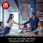 How Can You Make the Most Partnering With CPS, Inc? | CPS, Inc