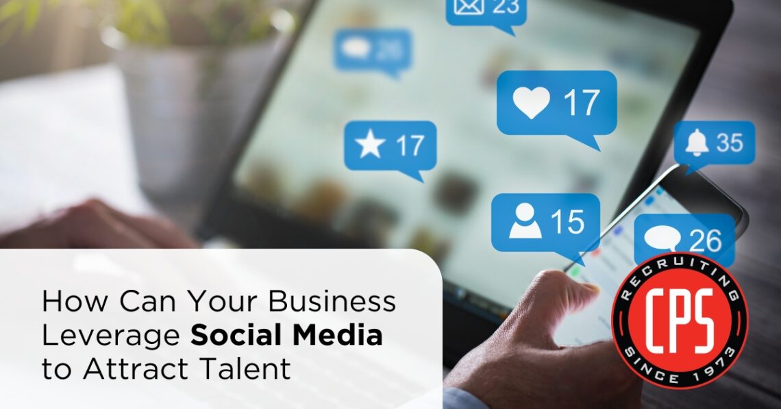 How Can Your Business Leverage Social Media to Attract Talent | CPS, Inc