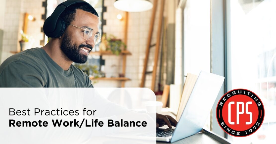 Best Practices for Remote Work/Life Balance - CPS, Inc.