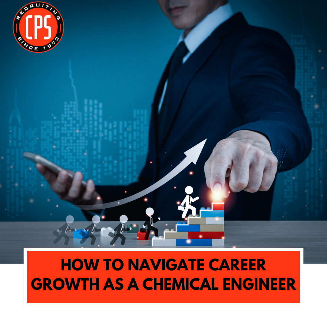 How to Navigate Career Growth as a Chemical Engineer | CPS, Inc